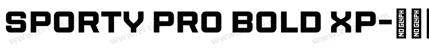 Sporty Pro Bold XP字体转换 Sporty Pro Bold XP字体转换